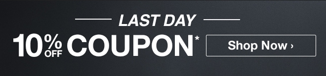 LAST DAY - 10% off Coupon* - Shop Now