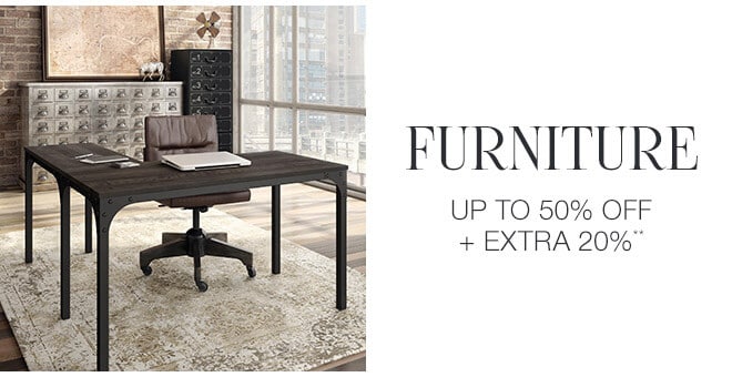 Furniture - Up to 50% off + Extra 20%**