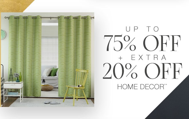 Up to 75% off + Extra 10-20% off Home Decor**