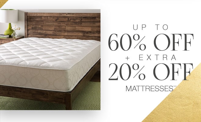 Up to 60% off + Extra 10-20% off Mattresses**