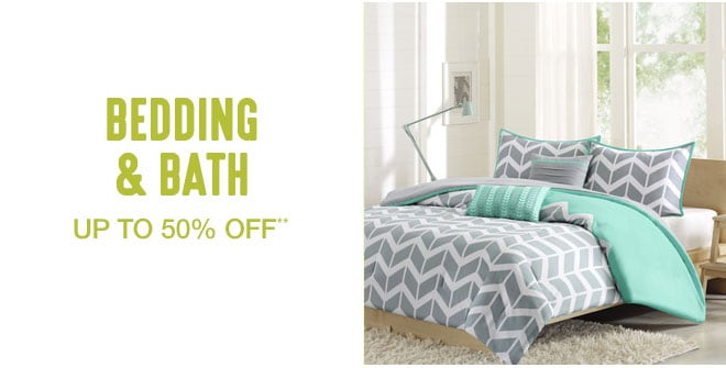 Up to 50 % off Bedding and Bath**