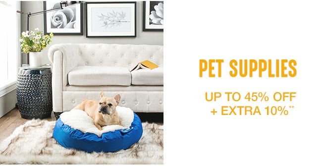 Up to 45 % off + Extra 10% off Pet Supplies**