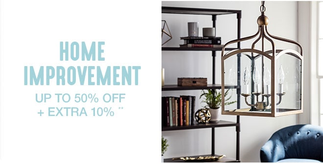 Up to 50 % off + Extra 10% off Home Improvement**