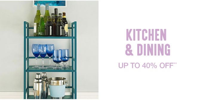 Up to 40 % off Kitchen & Dining**