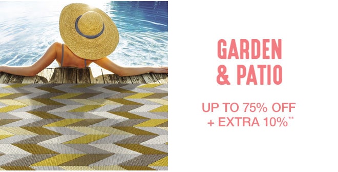 Up to 75% off + Extra 10% off Garden & Patio**