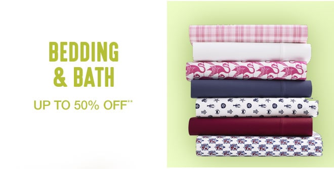 Up to 50 % off Bedding and Bath**