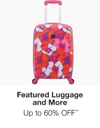 Up to 60% off Featured Luggage and More**