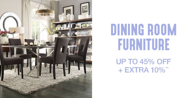 Up to 45% off + Extra 10% off Dining Room Furniture**