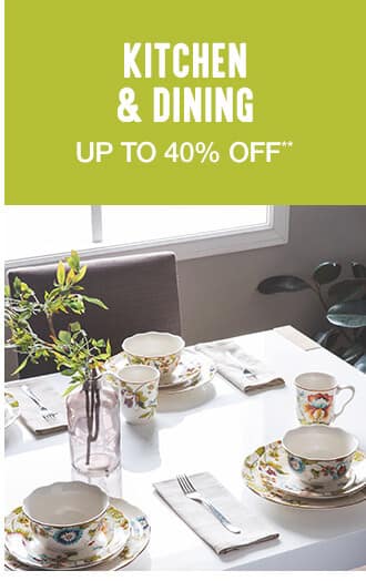 Kitchen & Dining - Up to 40% off**