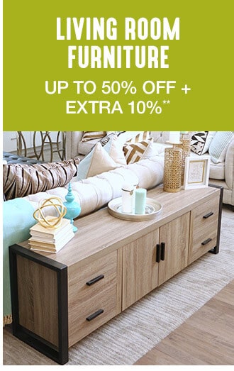 Living Room Furniture - Up to 50% off + Extra 10%**