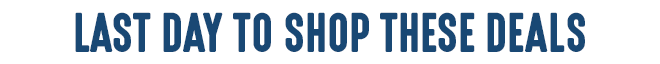 Last Day to Shop These Deals