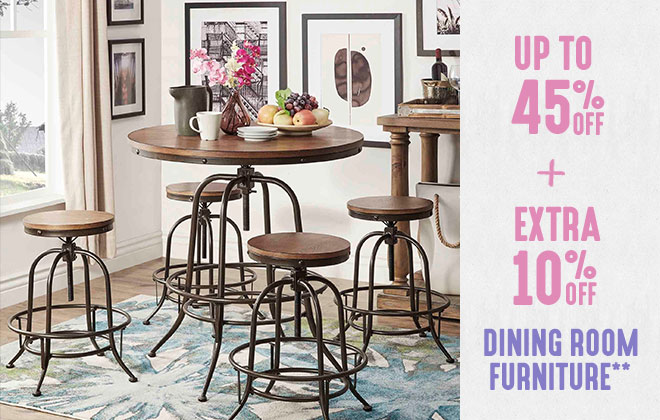 Up to 45% off + Extra 10% off Dining Room Furniture**