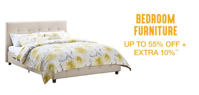 Bedroom Furniture - Up to 55% off + Extra 10%**