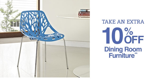 Take an Extra 10% off Dining Room Furniture**