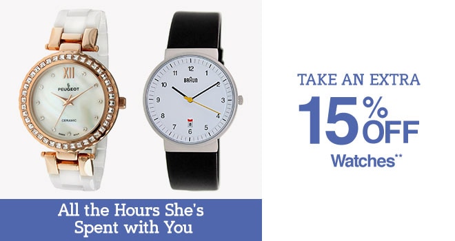 Take an Extra 15% off Watches** - All the Hours She's Spent with You