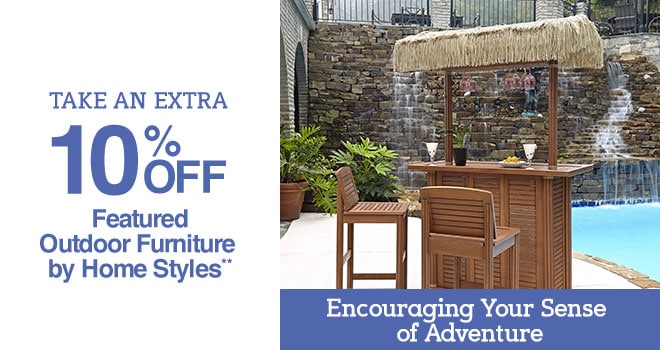 Take an Extra 10% off Featured Outdoor Furniture by Home Styles** - Encouraging Your Sense of Adventure