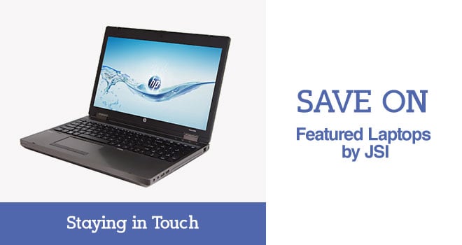 Save on Featured Laptops by JSI - Staying in Touch