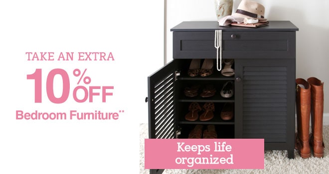 Take an Extra 10% off Bedroom Furniture** - Keeps life organized