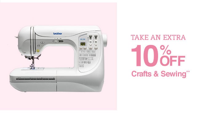 Take an Extra 10% off Crafts & Sewing**