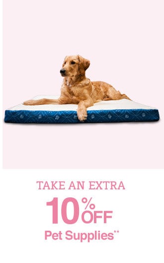 Take an Extra 10% off Pet Supplies**