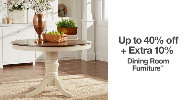 Up to 40% off + Extra 10% off Dining Room Furniture**