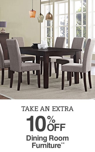 Take an Extra 10% off Dining Room Furniture**