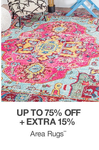 Up to 75% off + Extra 15% off Area Rugs**