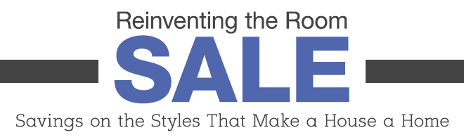 Reinventing the Room Sale - Savings on the Styles That Make a House a Home