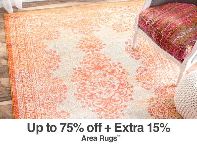 Up to 75% off + Extra 15% off Area Rugs**