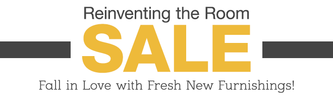 Reinventing the Room Sale - Fall in Love with Fresh New Furnishings!