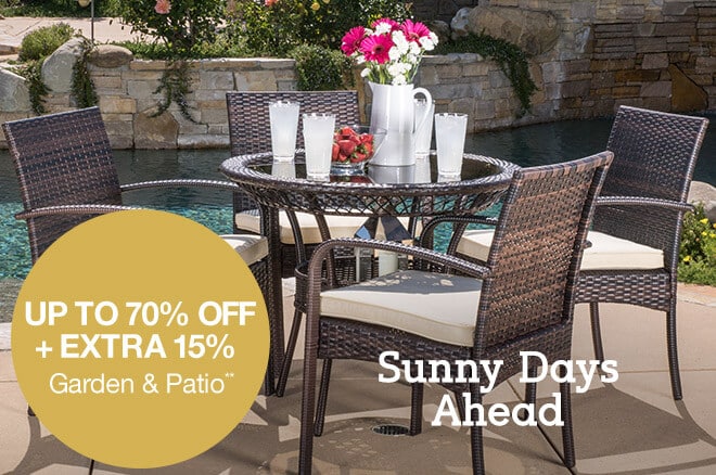 Sunny Days Ahead - Up to 70% off + Extra 15% off Garden & Patio**