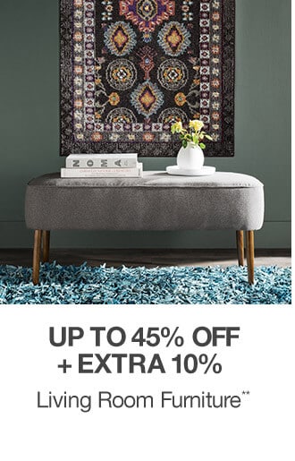 Up to 45% off + Extra 10% off Living Room Furniture**