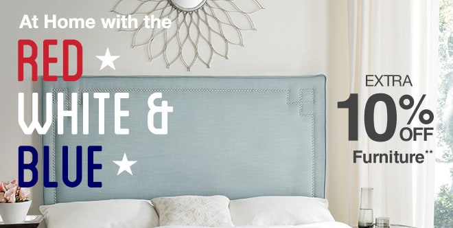 At Home with the Red, White & Blue - Extra 10% off Furniture**