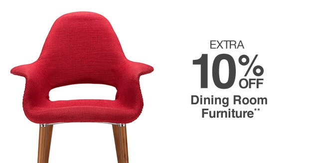 Extra 10% off Dining Room Furniture**