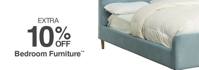 Extra 10% off Bedroom Furniture**