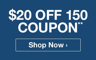 $20 off 150 - Click Anywhere to Activate - Cannot be combined with any other offer.