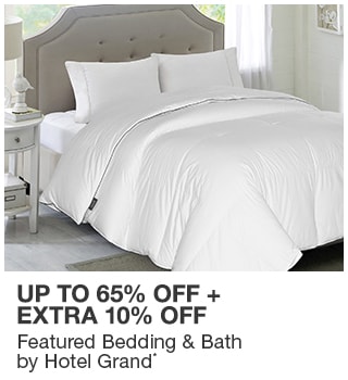 Up to 65% off + Extra 10% off Featured Bedding & Bath by Hotel Grand*
