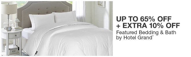 Up to 65% off + Extra 10% off Featured Bedding & Bath by Hotel Grand*