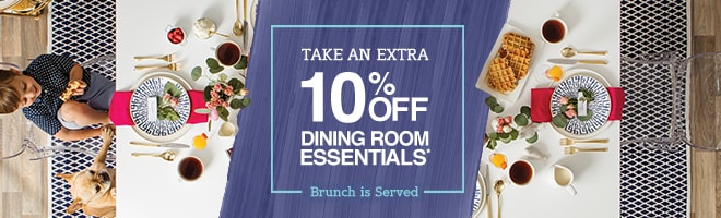 Take An Extra 10% Off Dining Room Essentials*