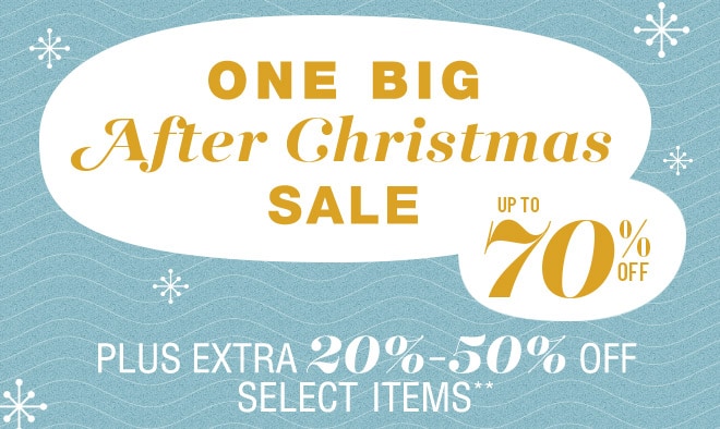 One big after christmas sale - Up to 70% off - Plus extra 20% - 50% off select items**