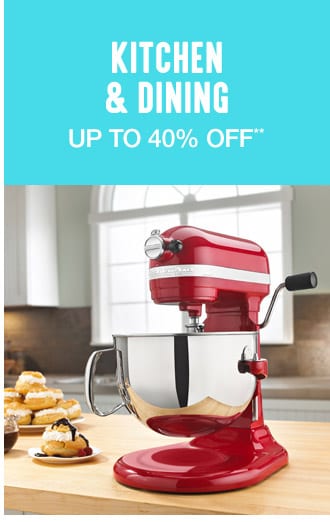 Up to 40% off Kitchen & Dining**