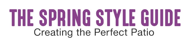 The Spring Style Guide - Creating the Perfect Patio