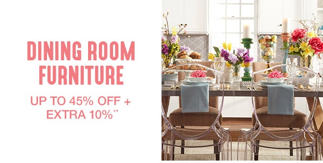 Up to 45% off + Extra 10% off Dining Room Furniture**