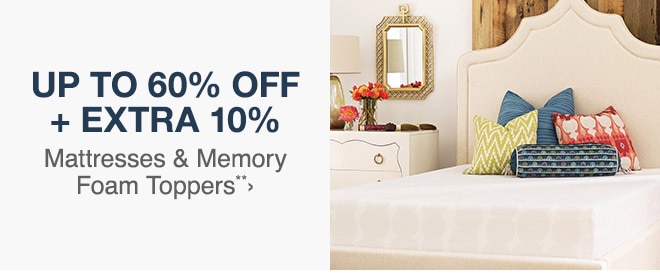 Up to 60% off + Extra 10% off Mattresses and Memory Foam Toppers**