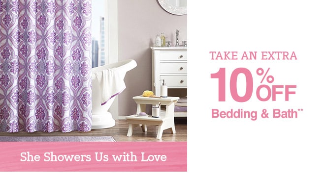 Take an Extra 10% off Bedding & Bath**