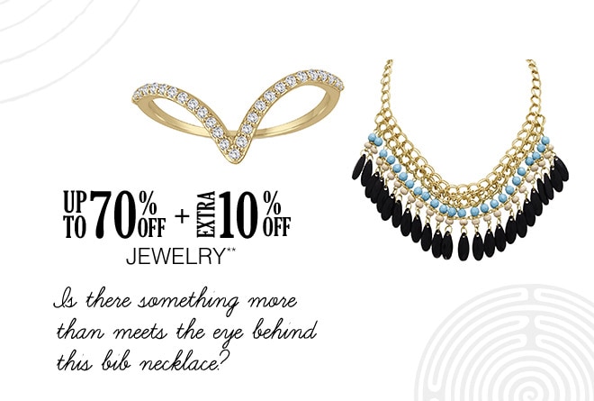 Up to 70% off + Extra 10% off Jewelry**