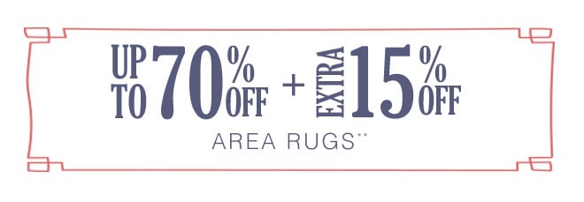 Up to 70% off + Extra 15% off Area Rugs**