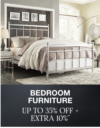 Up to 35% off + Extra 10% off Bedroom Furniture**