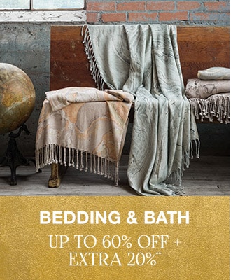 Up to 60% off + Extra 20% off Bedding & Bath**