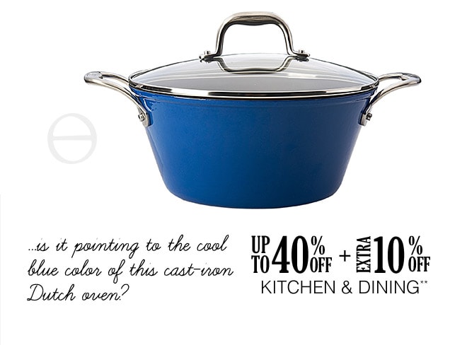 Up to 40% off + Extra 10% off Kitchen & Dining**